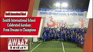 Zenith International School celebrated Aarohan: From Dreams to Champions