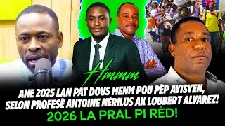 ANE 2025 LAN PAT DOUS MENM POU PÈP AYISYEN, SELON PROFESÈ ANTOINE NÉRILUS AK LOUBERT ALVAREZ 2026