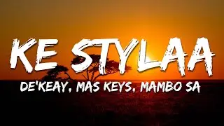 De'KeaY, Mas Keys, Mambo SA - Ke Stylaa (Lyrics)