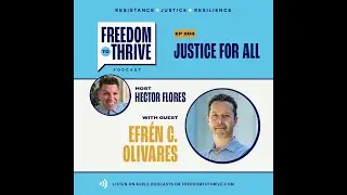 Ep 203: Justice For All (ft. Efr&eacute;n C. Olivares)
