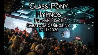 Glass Pony - Hypnos 1/11/20 Putnam Place Saratoga Springs, NY (Pro-Shot Video/SBD Audio)