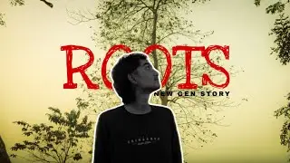 ROOTS &ndash; New Gen Story | A Cinematic Assamese Short Film