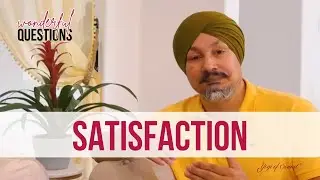 How can I develop a sense of satisfaction and gratitude?