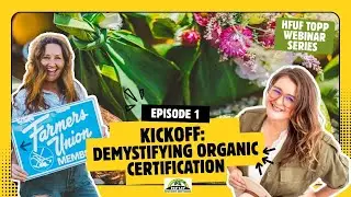 Hawai'i Farmers Union TOPP Webinar Series | Ep 1 Demystifying Organic Farm Certification in Hawai'i.