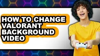 How to Change Valorant Background Video (updated)
