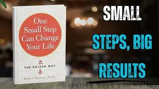 One Small Step Can Change Your Life Summary | Robert Maurer&rsquo;s Kaizen Method for Lasting Success