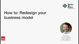 How To: Redesign your business model with Erinch Sahan
