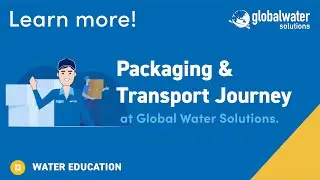 Behind the Scenes: Packaging & Transport journey at Global Water Solutions | Ensuring Safe Delivery