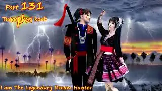 Tuam Pheej Koob The Legendary Dream Hunter ( Part 131 )  05/11/2022