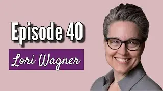 Episode 40 - Lori Wagner