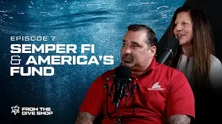 Episode 7 | Serving Our Heroes: Semper Fi & America&rsquo;s Fund