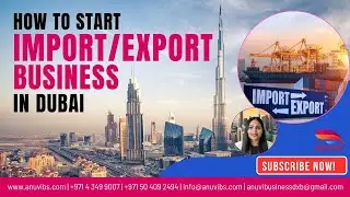 How to Start an Import Export Business in Dubai | Step-by-Step Guide 2025