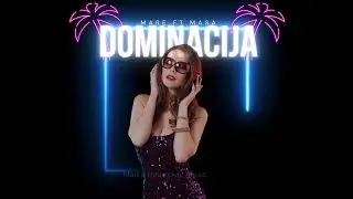 Mare ft. Ma&scaron;a - Dominacija