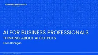 AI for Business Professionals - Thinking About AI Outputs