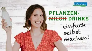 Pflanzendrinks selbst machen | DIY-Tipps von Stina Spiegelberg | Reformhaus&reg;