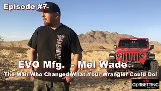 Corbetting - Episode #7 Mel Wade of EVO Manufacturing