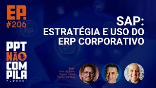 SAP: Estrat&eacute;gia e Uso do ERP Corporativo | PPT N&atilde;o Compila Podcast
