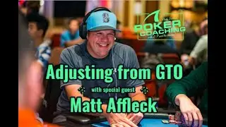 Adjusting from GTO with special guest Matt Affleck  - Poker Coaching Study Session