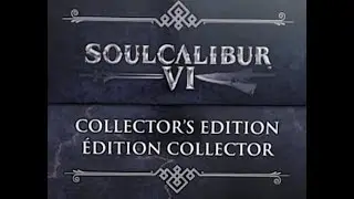 SOULCALIBUR VI Collector's Edition Unboxing + Bonus