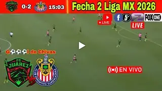 Ju&aacute;rez vs. Chivas en vivo, donde ver, a que hora juega Ju&aacute;rez vs. Chivas fecha 2 Liga MX 2026
