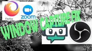 OBS / SLOBS Window Capture FIX  for Firefox and Zoom!