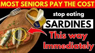 Over 60? STOP Eating SARDINES if You're Making These Mistakes I Senior Health Tips