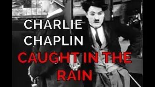 Charlie Chaplin - Caught in the Rain (1914) FULL MOVIE