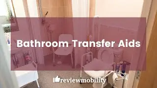 Learn about Bathroom Transfer Aids