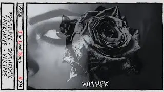 Wither [The Lost Boys: Darkwave Goth PostPunk - Episode 79]