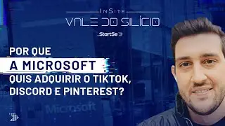 Por que a Microsoft quis adquirir o Tik Tok, Discord e Pinterest | StartSe