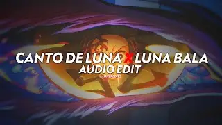 Canto De Luna X Luna Bala (slowed) - Ariis, H6itam [edit audio] (@LonerEdits33 mashup)