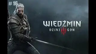 Panie Lasu | Wiedźmin 3 Dziki Gon | #16 | Nowa gra plus