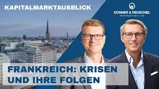 Kapitalmarktausblick - Frankreich: Krisen und ihre Folgen