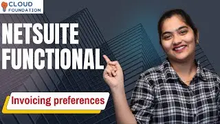 NetSuite Functional Invoicing Preferences | NetSuite Functional Online Training |  CloudFoundation