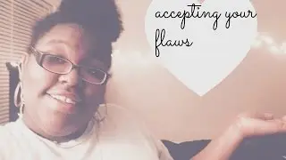 Accepting Your Flaws
