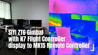 SIYI ZT6 Gimbal with N7 Flight Controller display to MK15 Remote Controller