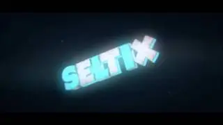 Seltix Intro | w/IndigoFX  | Thx for 200 :)