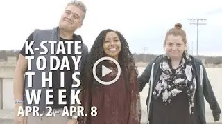 K-State Today | Apr. 2 - 8