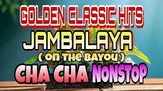 GOLDEN CLASSIC HITS JAMBALAYA (ON THE BAYOU) CHA CHA DISCO MIX
