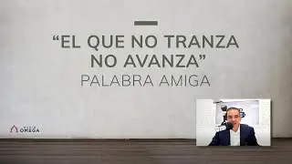 &ldquo;El que no tranza no avanza&rdquo;