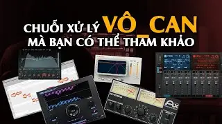 Chuỗi Mixing Vocal Để Bạn Tham Khảo (Chỉ là chuỗi không hướng dẫn Mixing)