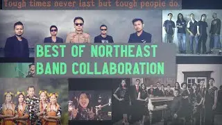 Northeast rock band 2019- Northeast Indian Popular songs ft.various artists & Bands Collab |2019