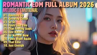 ROMANTIC EDM || OPENING UP || MELODIC & EMOTIONAL