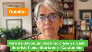 El miedo viene del cielo en el Catatumbo y lo que pasa en Foro de Davos 