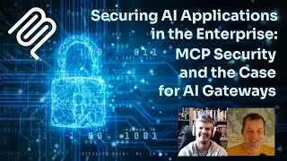Обеспечение безопасности приложений ИИ на предприятии: MCP Security и аргументы в пользу шлюзов ИИ.