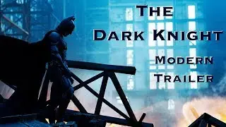 The Dark Knight - Modern Trailer