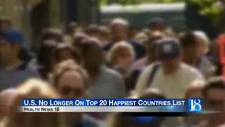 Health News 18: U.S. No Longer On Top 20 Happiest Countries List