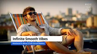 Infinite Smooth Vibes  &ndash;  Weekend Is Mine (Club-Dance Remix) #dance #musicvideo