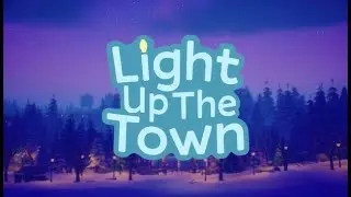 Light Up The Town - Part 1
