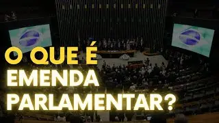 O que &eacute; emenda parlamentar?